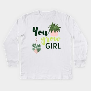 You Grow Girl For Plantlovers And Pot Head Kids Long Sleeve T-Shirt